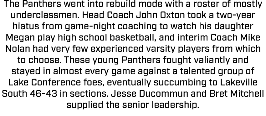 The Panthers went into rebuild mode with a roster of mostly underclassmen. Head Coach John Oxton took a two year hiat...
