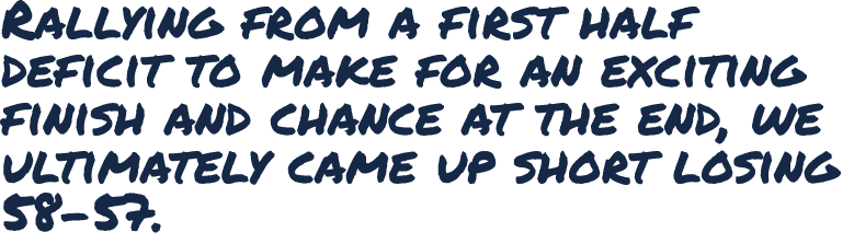 Rallying from a first half deficit to make for an exciting finish and chance at the end, we ultimately came up short ...