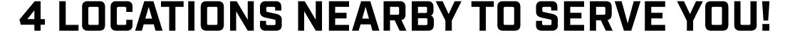 4 locations nearby to serve you!
