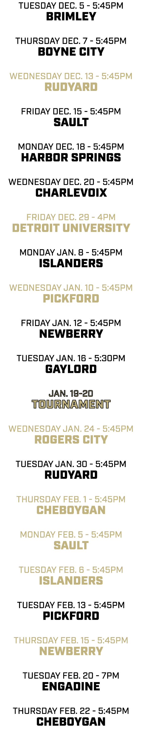 tuesday dec. 5 5:45pm BRIMLEY thursday dec. 7 5:45pm BOYNE CITY wednesday dec. 13 5:45pm RUDYARD friday dec. 15 5:45p...