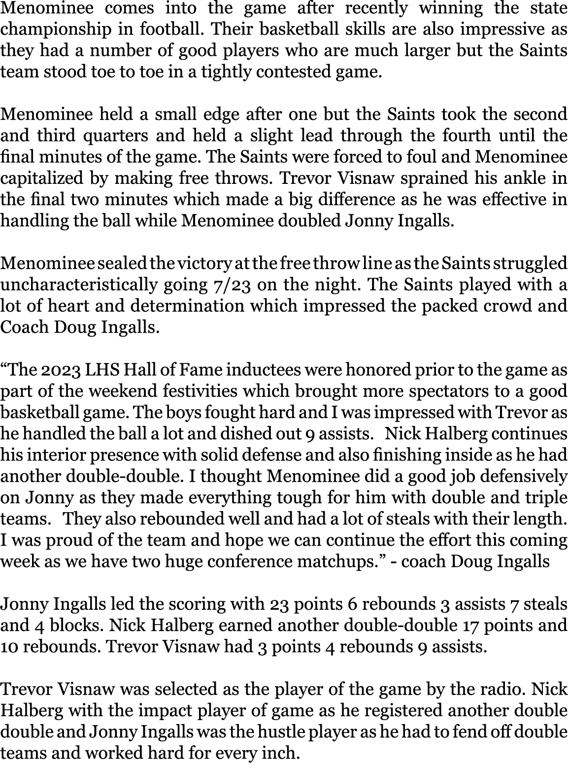 Menominee comes into the game after recently winning the state championship in football. Their basketball skills are ...