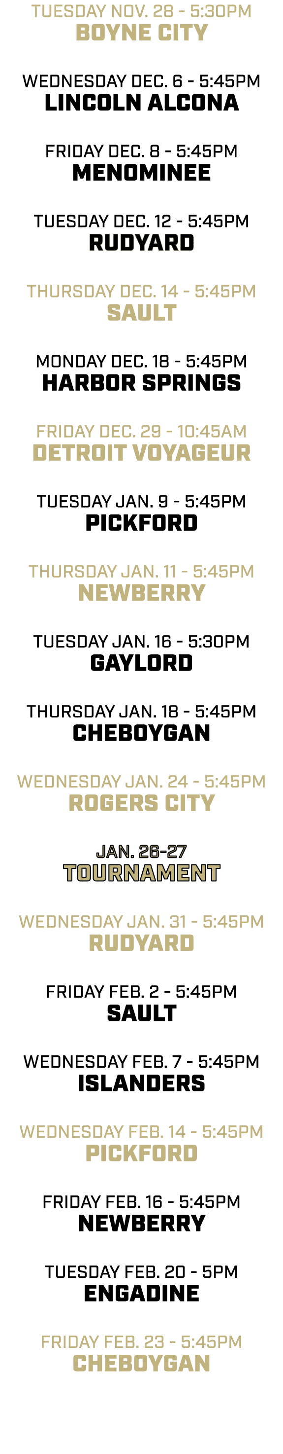 tuesday nov. 28 5:30pm Boyne City wednesday dec. 6 5:45pm LINCOLN ALCONA friday dec. 8 5:45pm MENOMINEE tuesday dec. ...