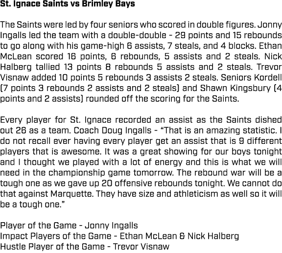 St. Ignace Saints vs Brimley Bays The Saints were led by four seniors who scored in double figures. Jonny Ingalls led...