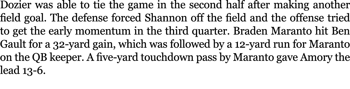 Dozier was able to tie the game in the second half after making another field goal. The defense forced Shannon off th...