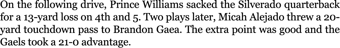 On the following drive, Prince Williams sacked the Silverado quarterback for a 13 yard loss on 4th and 5. Two plays l...