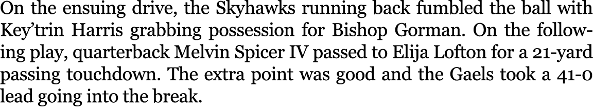 On the ensuing drive, the Skyhawks running back fumbled the ball with Key’trin Harris grabbing possession for Bishop ...