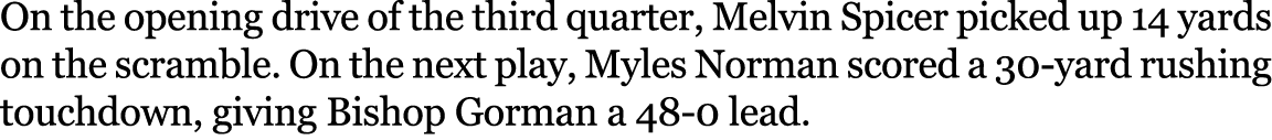On the opening drive of the third quarter, Melvin Spicer picked up 14 yards on the scramble. On the next play, Myles ...
