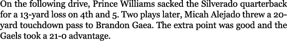 On the following drive, Prince Williams sacked the Silverado quarterback for a 13 yard loss on 4th and 5. Two plays l...