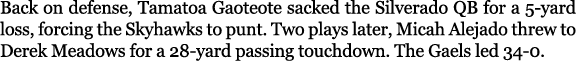 Back on defense, Tamatoa Gaoteote sacked the Silverado QB for a 5 yard loss, forcing the Skyhawks to punt. Two plays ...