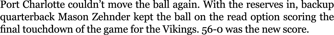 Port Charlotte couldn’t move the ball again. With the reserves in, backup quarterback Mason Zehnder kept the ball on ...