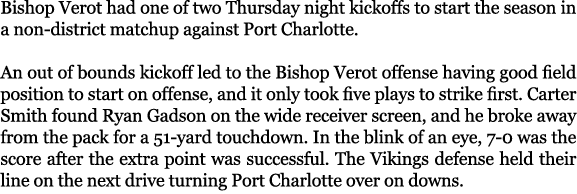 Bishop Verot had one of two Thursday night kickoffs to start the season in a non district matchup against Port Charlo...