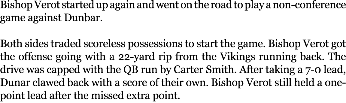 Bishop Verot started up again and went on the road to play a non conference game against Dunbar. Both sides traded sc...