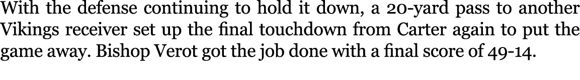 With the defense continuing to hold it down, a 20 yard pass to another Vikings receiver set up the final touchdown fr...