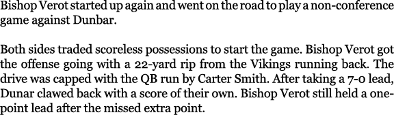 Bishop Verot started up again and went on the road to play a non conference game against Dunbar. Both sides traded sc...