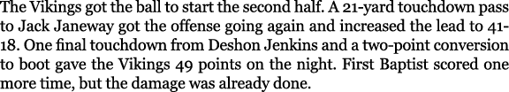 The Vikings got the ball to start the second half. A 21 yard touchdown pass to Jack Janeway got the offense going aga...