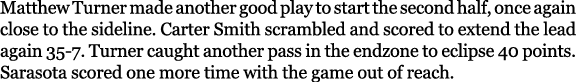 Matthew Turner made another good play to start the second half, once again close to the sideline. Carter Smith scramb...