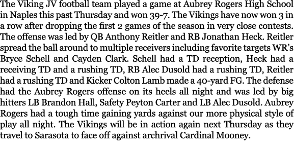 The Viking JV football team played a game at Aubrey Rogers High School in Naples this past Thursday and won 39 7. The...