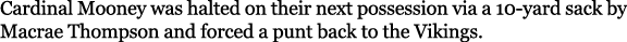 Cardinal Mooney was halted on their next possession via a 10 yard sack by Macrae Thompson and forced a punt back to t...