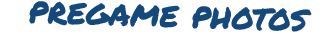 pregame photos