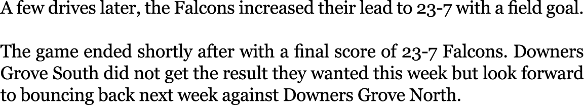 A few drives later, the Falcons increased their lead to 23 7 with a field goal. The game ended shortly after with a f...