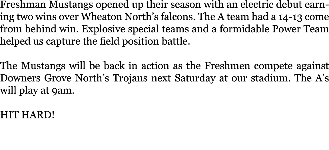 Freshman Mustangs opened up their season with an electric debut earning two wins over Wheaton North’s falcons. The A ...