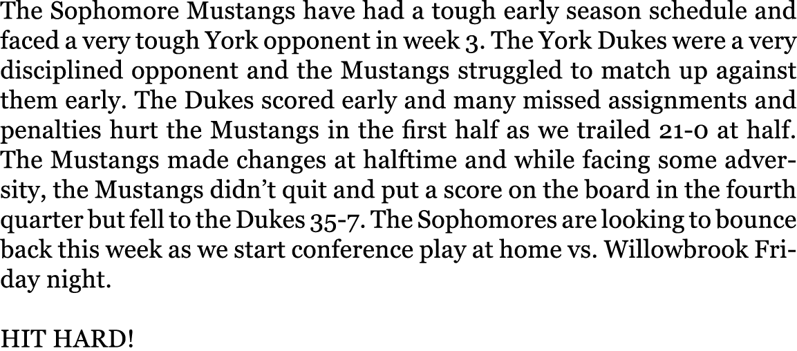 The Sophomore Mustangs have had a tough early season schedule and faced a very tough York opponent in week 3. The Yor...