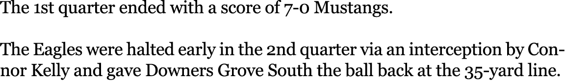 The 1st quarter ended with a score of 7-0 Mustangs. The Eagles were halted early in the 2nd quarter via an intercepti...