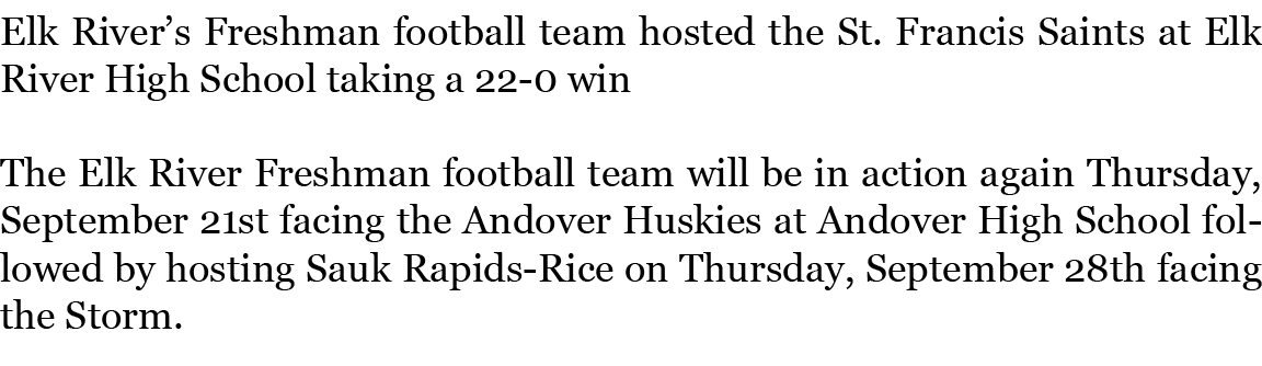 Elk River’s Freshman football team hosted the St. Francis Saints at Elk River High School taking a 22 0 win The Elk R...