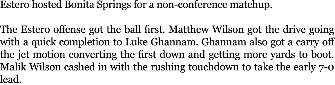 Estero hosted Bonita Springs for a non conference matchup. The Estero offense got the ball first. Matthew Wilson got ...