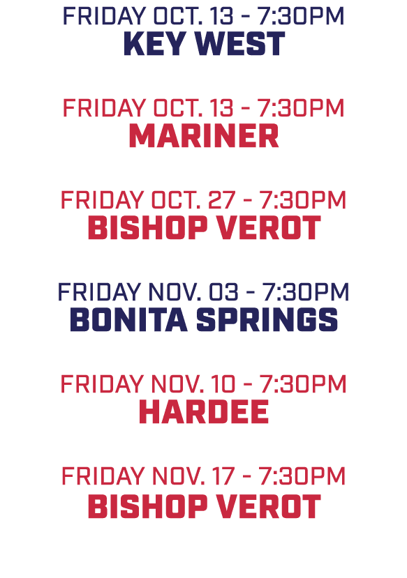 friday oct. 13 - 7:30pm key west friday oct. 13 - 7:30pm mariner friday oct. 27 - 7:30pm bishop verot friday nov. 03 ...
