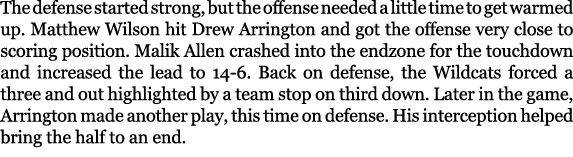 The defense started strong, but the offense needed a little time to get warmed up. Matthew Wilson hit Drew Arrington ...