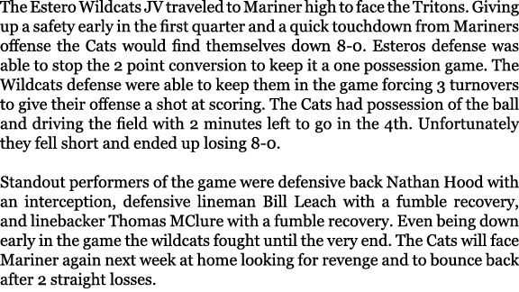 The Estero Wildcats JV traveled to Mariner high to face the Tritons. Giving up a safety early in the first quarter an...