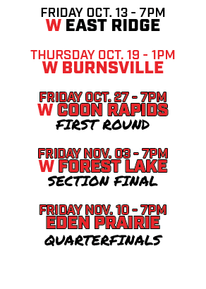 friday oct. 13 7pm w east ridge Thursday oct. 19 1pm w Burnsville friday oct. 27 7pm w coon rapids first round friday...