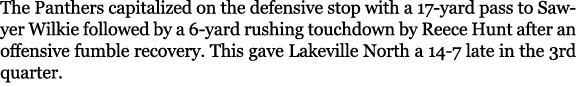 The Panthers capitalized on the defensive stop with a 17 yard pass to Sawyer Wilkie followed by a 6 yard rushing touc...