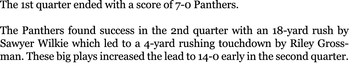 The 1st quarter ended with a score of 7 0 Panthers. The Panthers found success in the 2nd quarter with an 18 yard rus...
