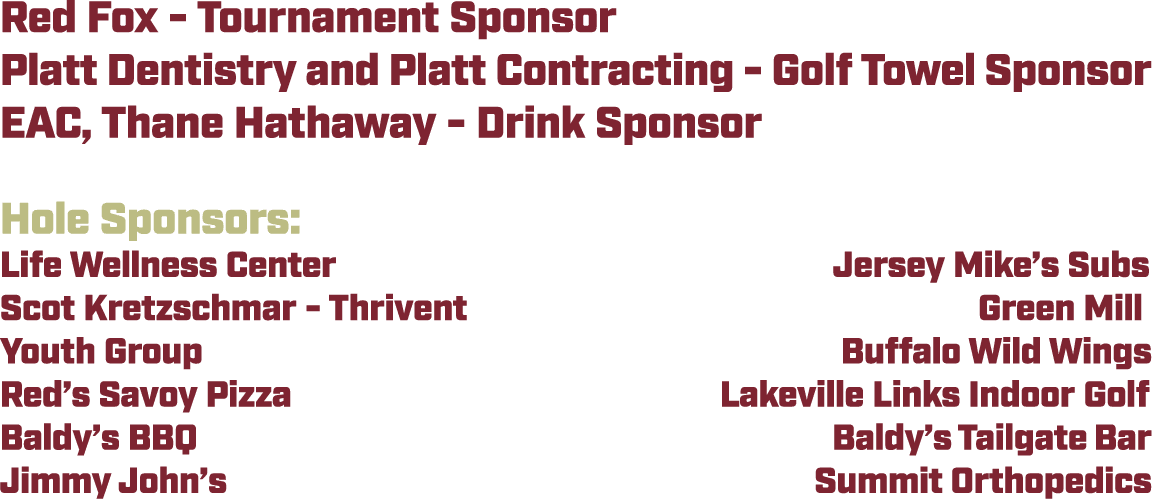 Red Fox - Tournament Sponsor Platt Dentistry and Platt Contracting - Golf Towel Sponsor EAC, Thane Hathaway - Drink S...