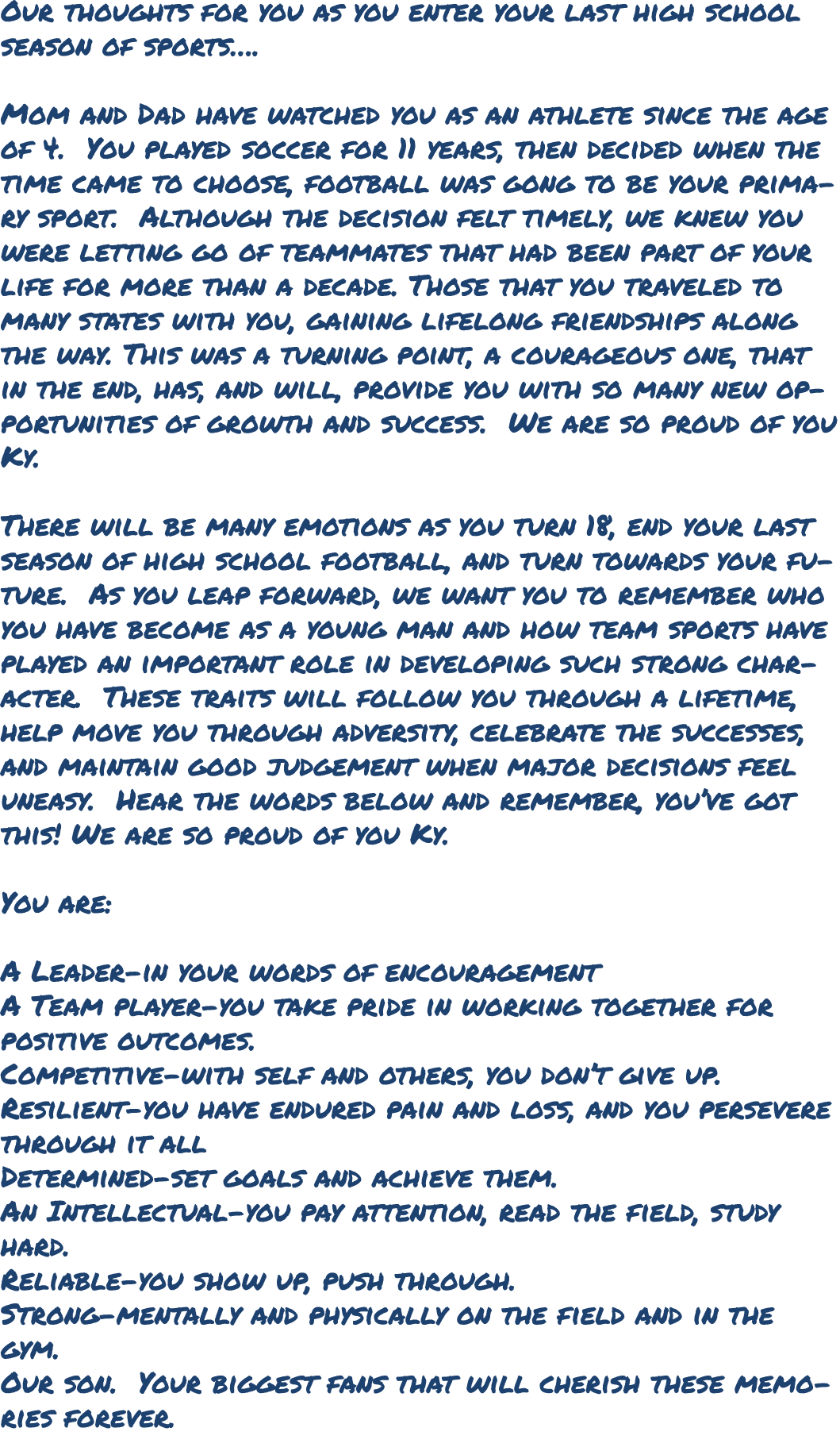 Our thoughts for you as you enter your last high school season of sports…. Mom and Dad have watched you as an athlete...