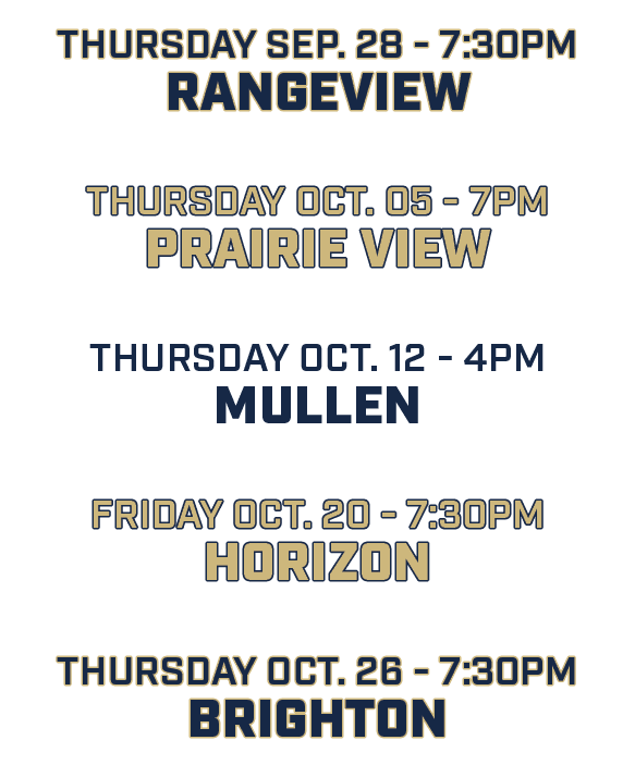 Thursday sep. 28 7:30pm rangeview thursday oct. 05 7pm prairie view thursday oct. 12 4pm mullen friday oct. 20 7:30pm...
