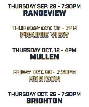 Thursday sep. 28 7:30pm rangeview thursday oct. 05 7pm prairie view thursday oct. 12 4pm mullen friday oct. 20 7:30pm...