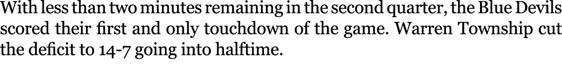 With less than two minutes remaining in the second quarter, the Blue Devils scored their first and only touchdown of ...