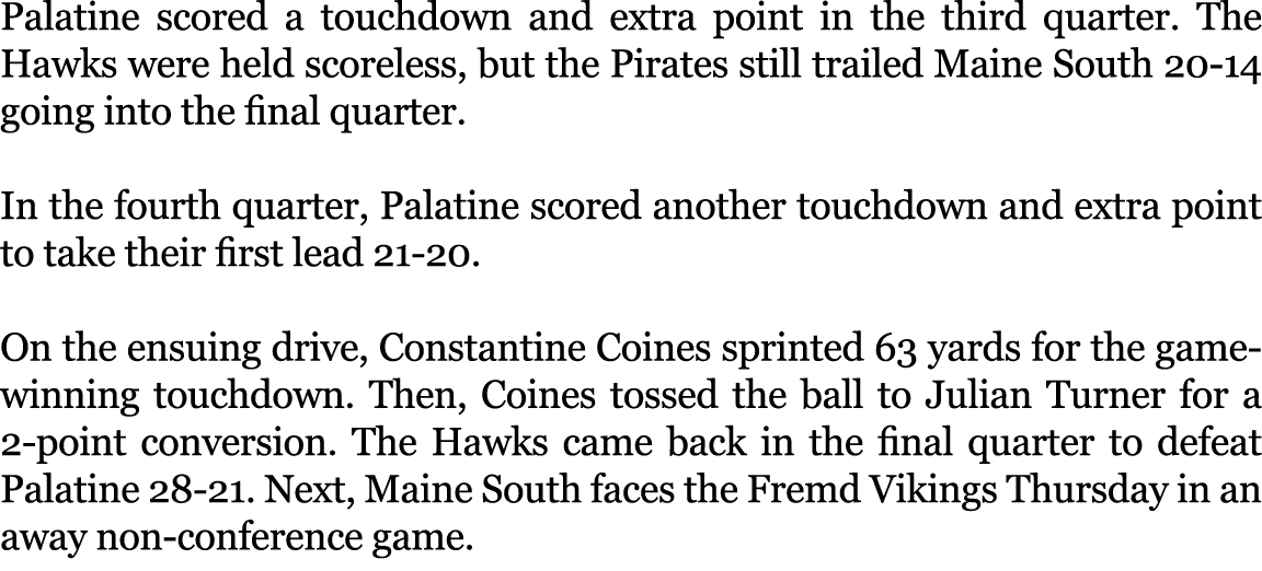 Palatine scored a touchdown and extra point in the third quarter. The Hawks were held scoreless, but the Pirates stil...