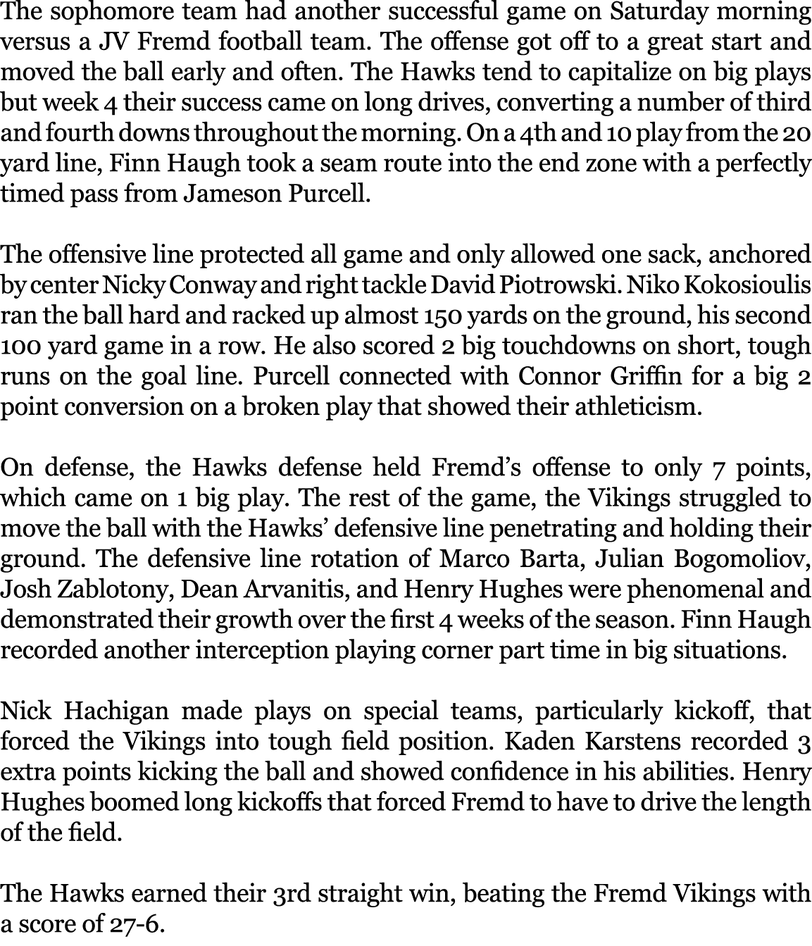 The sophomore team had another successful game on Saturday morning versus a JV Fremd football team. The offense got o...