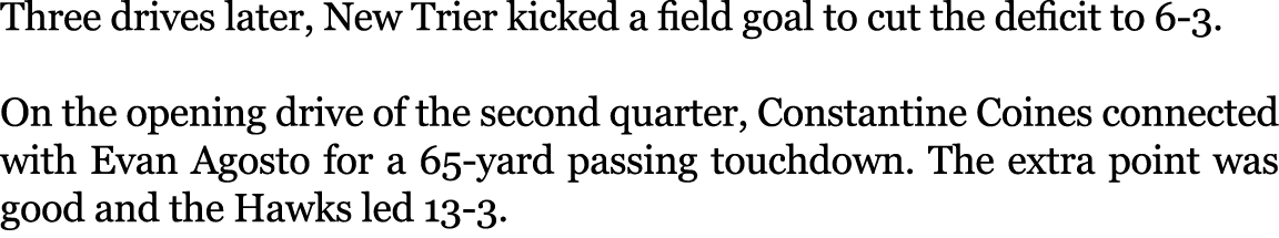 Three drives later, New Trier kicked a field goal to cut the deficit to 6 3. On the opening drive of the second quart...
