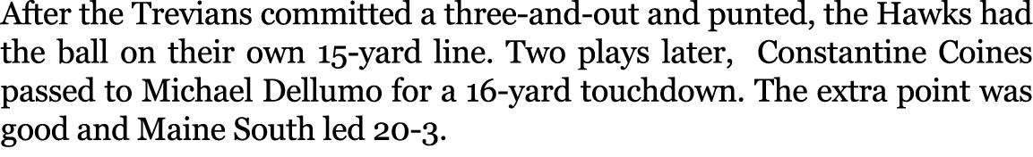 After the Trevians committed a three and out and punted, the Hawks had the ball on their own 15 yard line. Two plays ...