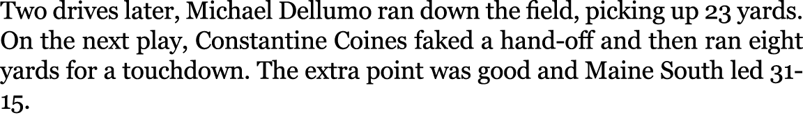 Two drives later, Michael Dellumo ran down the field, picking up 23 yards. On the next play, Constantine Coines faked...