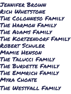 Jennifer Brown Rich Whetstone The Colonneso Family The Harmon Family The Adams Family The Kortzendorf Family Robert S...