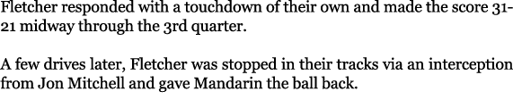 Fletcher responded with a touchdown of their own and made the score 31 21 midway through the 3rd quarter. A few drive...