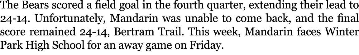 The Bears scored a field goal in the fourth quarter, extending their lead to 24 14. Unfortunately, Mandarin was unabl...