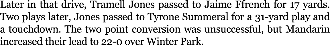 Later in that drive, Tramell Jones passed to Jaime Ffrench for 17 yards. Two plays later, Jones passed to Tyrone Summ...