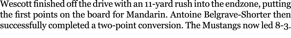 Wescott finished off the drive with an 11 yard rush into the endzone, putting the first points on the board for Manda...